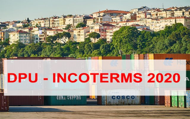 DPU INCOTERMS 2020 Bản giải thích chi tiết