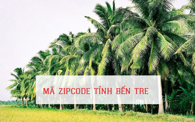 MÃ ZIP CODE TỈNH BẾN TRE