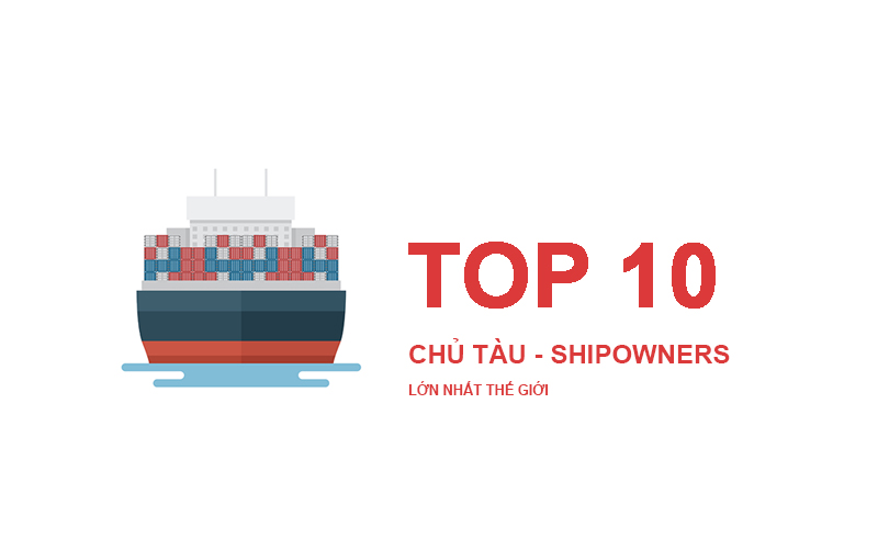 TOP 10 CHỦ TÀU LỚN NHẤT THẾ GIỚI