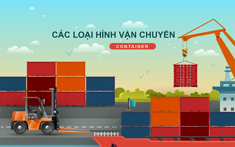 CÁC LOẠI HÌNH DỊCH VỤ VẬN CHUYỂN CONTAINER PHỔ BIẾN