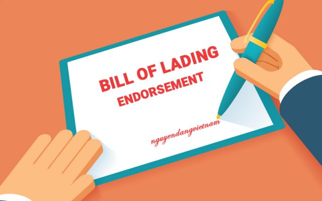 Kí hậu vận đơn (Bill of Lading Endorsement) là gì? Các loại kí hậu Bill of Lading thường thấy