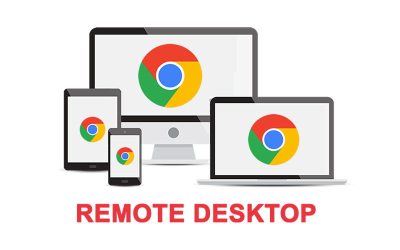 Chrome Remote Desktop - Điều khiển máy tính bằng điện thoại